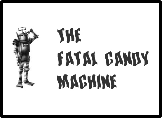 Fatal Candy Machine